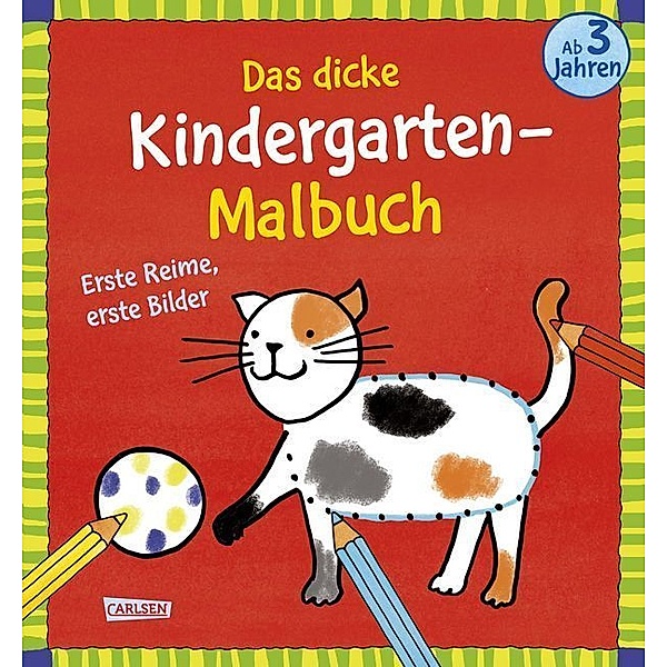 Ausmalbilder für Kita-Kinder: Das dicke Kindergarten-Malbuch: Erste Reime, erste Bilder, Imke Sörensen