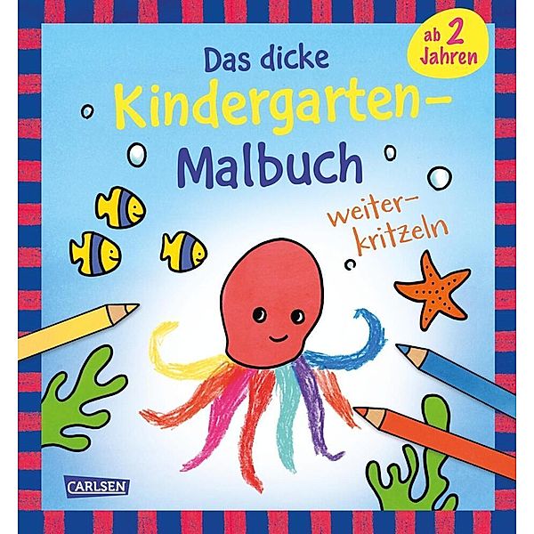 Ausmalbilder für Kita-Kinder: Das dicke Kindergarten-Malbuch: Weiterkritzeln