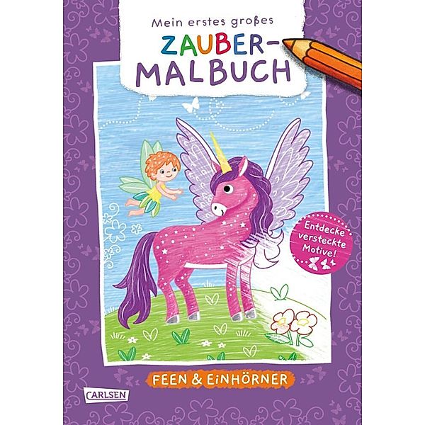 Ausmalbilder für Kita-Kinder: Mein erstes grosses Zauber-Malbuch: Feen & Einhörner