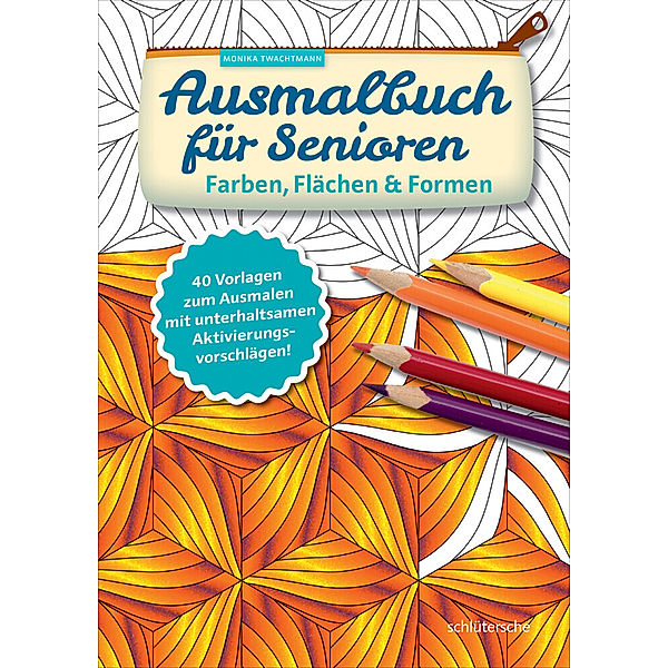 Ausmalbuch für Senioren. Farben, Flächen & Formen, Monika Twachtmann