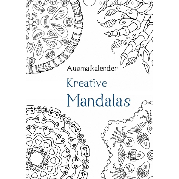Ausmalkalender - Kreative Mandalas (Wandkalender 2018 DIN A4 hoch) Dieser erfolgreiche Kalender wurde dieses Jahr mit gl, Heike Langenkamp