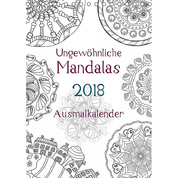 Ausmalkalender - Ungewöhnliche Mandalas (Tischkalender 2018 DIN A5 hoch), Heike Langenkamp