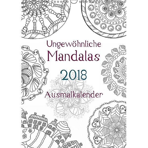 Ausmalkalender - Ungewöhnliche Mandalas (Wandkalender 2018 DIN A3 hoch), Heike Langenkamp