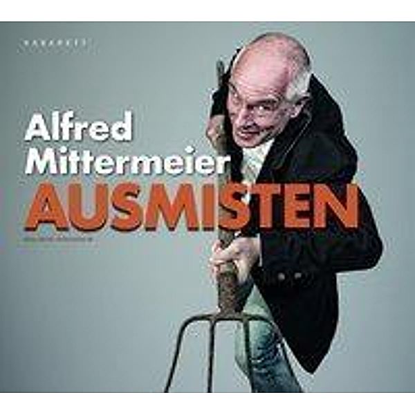 Ausmisten, 1 Audio-CD, Alfred Mittermeier