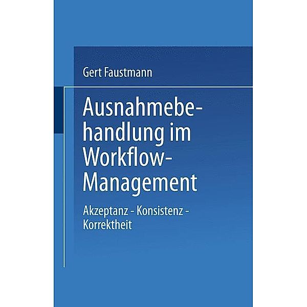 Ausnahmebehandlung im Workflow-Management, Gert Faustmann
