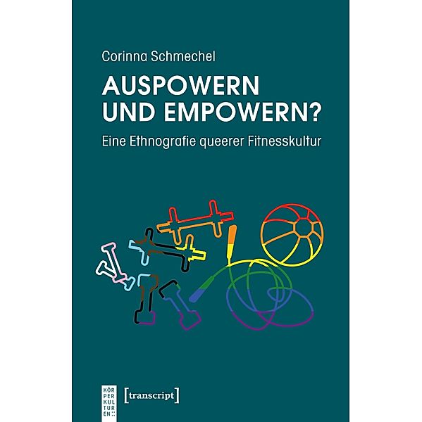 Auspowern und Empowern? / KörperKulturen, Corinna Schmechel