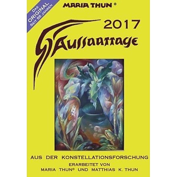 Aussaattage, große Ausgabe 2017, Maria Thun, Matthias K Thun