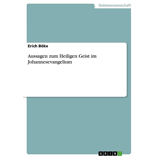 Aussagen zum Heiligen Geist im Johannesevangelium, Erich Böke