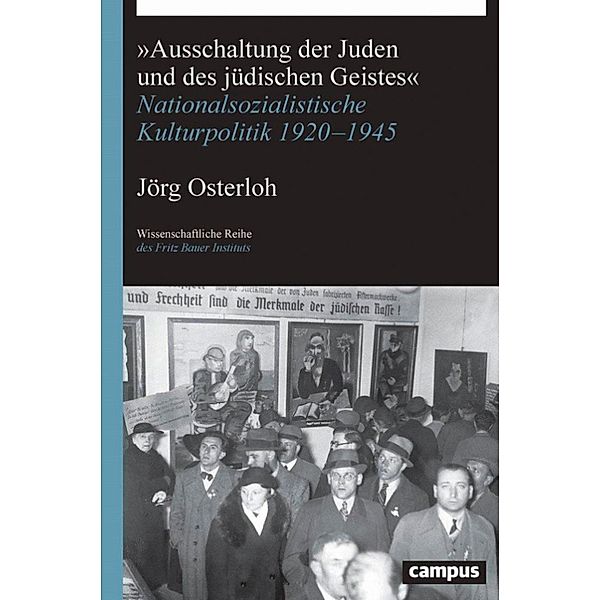 »Ausschaltung der Juden und des jüdischen Geistes« / Wissenschaftliche Reihe des Fritz Bauer Instituts Bd.34, Jörg Osterloh
