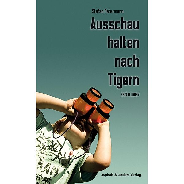 Ausschau halten nach Tigern, Stefan Petermann