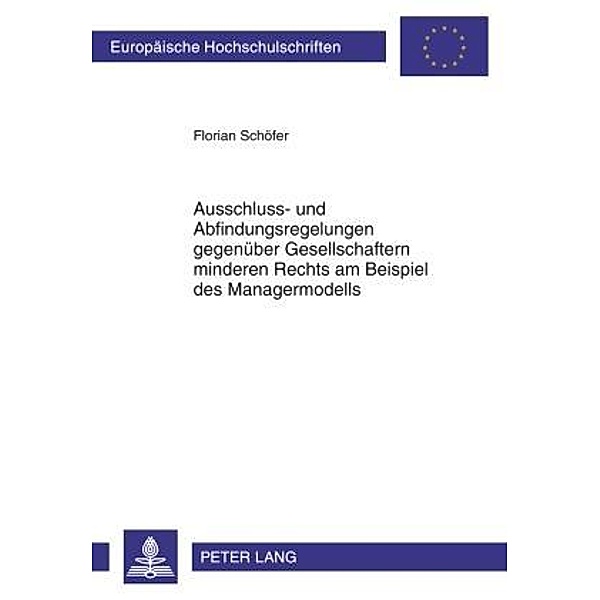 Ausschluss- und Abfindungsregelungen gegenueber Gesellschaftern minderen Rechts am Beispiel des Managermodells, Florian Schofer