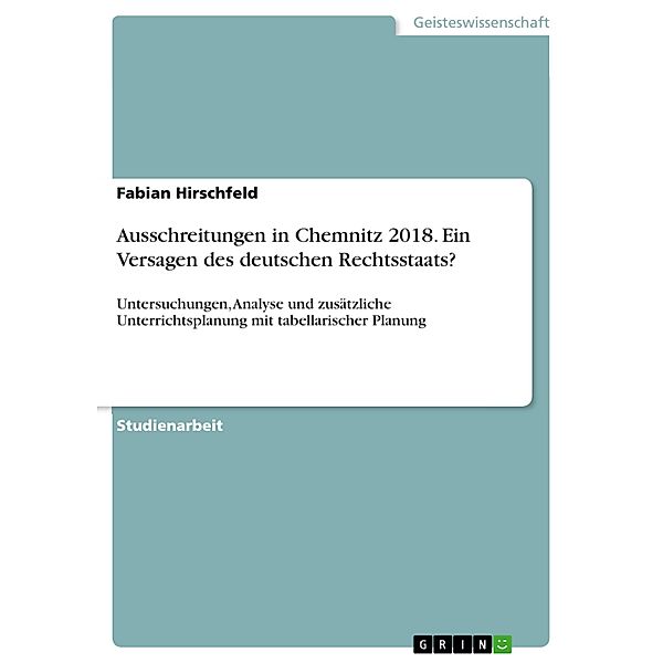 Ausschreitungen in Chemnitz 2018. Ein Versagen des deutschen Rechtsstaats?, Fabian Hirschfeld