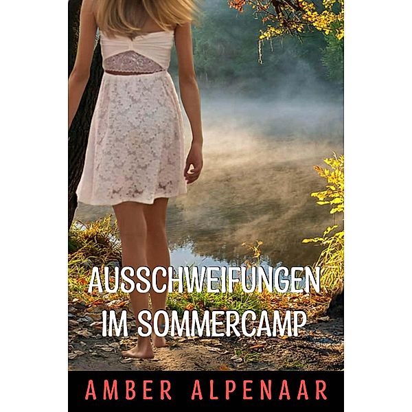 Ausschweifungen im Sommercamp, Amber Alpenaar