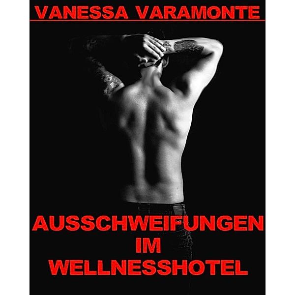 Ausschweifungen im Wellnesshotel, Vanessa Varamonte