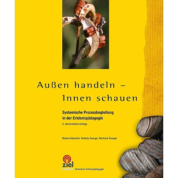 Außen handeln - Innen schauen / Gelbe Reihe: Praktische Erlebnispädagogik, Roland Abstreiter, Rafaela Zwerger, Reinhard Zwerger