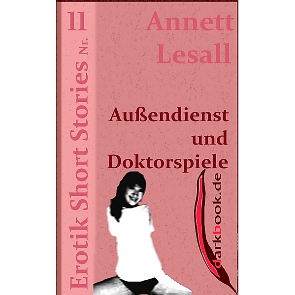 Außendienst und Doktorspiele / Erotik Short Stories, Annett Lesall