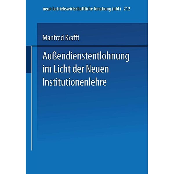 Aussendienstentlohnung im Licht der Neuen Institutionenlehre / neue betriebswirtschaftliche forschung (nbf) Bd.212, Manfred Krafft