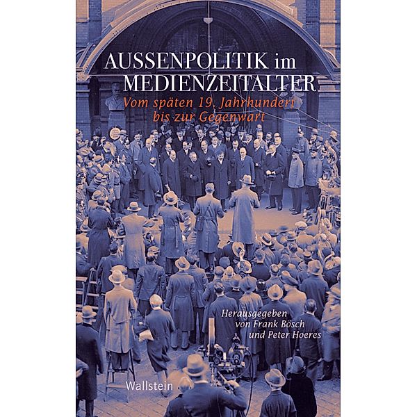 Außenpolitik im Medienzeitalter / Geschichte der Gegenwart Bd.8