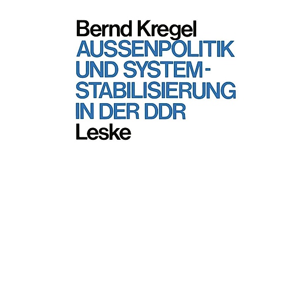 Außenpolitik und Systemstabilisierung in der DDR, Bernd Kregel