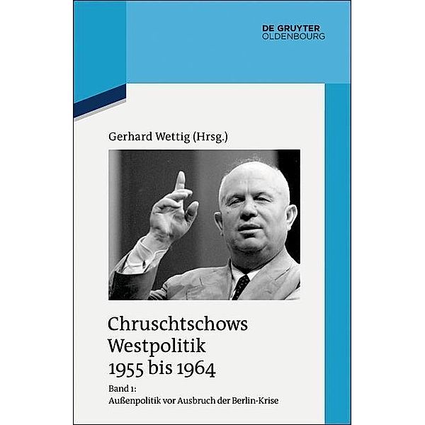 Außenpolitik vor Ausbruch der Berlin-Krise (Sommer 1955 bis Herbst 1958) / Quellen und Darstellungen zur Zeitgeschichte Bd.88/1