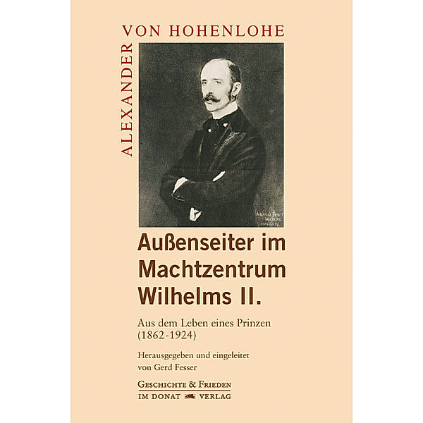 Aussenseiter im Machtzentrum Wilhelms II., Alexander von Hohenlohe