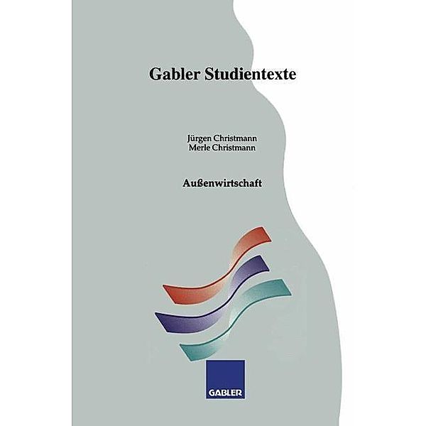 Außenwirtschaft / Gabler-Studientexte, Jürgen Christmann, Merle Christmann