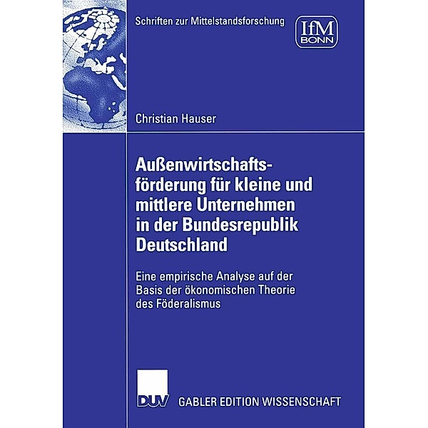 Außenwirtschaftsförderung für kleine und mittlere Unternehmen in der Bundesrepublik Deutschland / Schriften zur Mittelstandsforschung, Christian Hauser