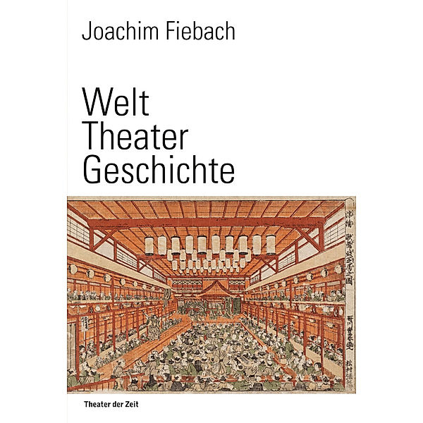 Außer den Reihen / Welt Theater Geschichte, Joachim Fiebach