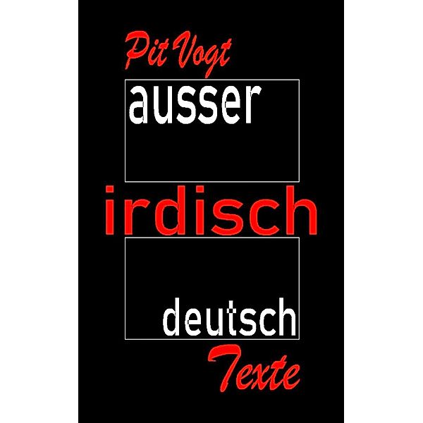 Ausser Irdisch Deutsch, Pit Vogt