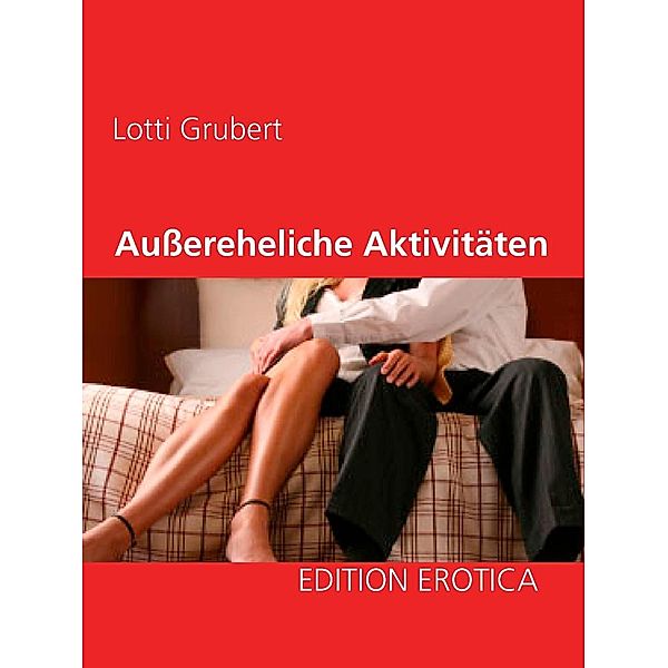 Außereheliche Aktivitäten, Lotti Grubert