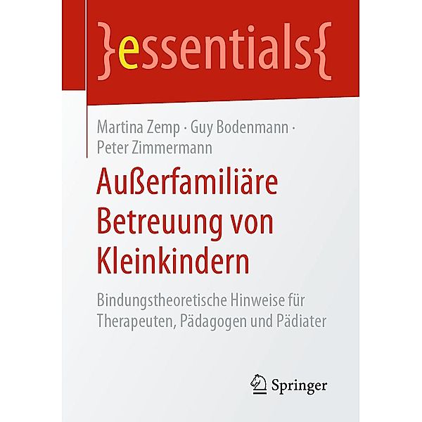 Außerfamiliäre Betreuung von Kleinkindern / essentials, Martina Zemp, Guy Bodenmann, Peter Zimmermann