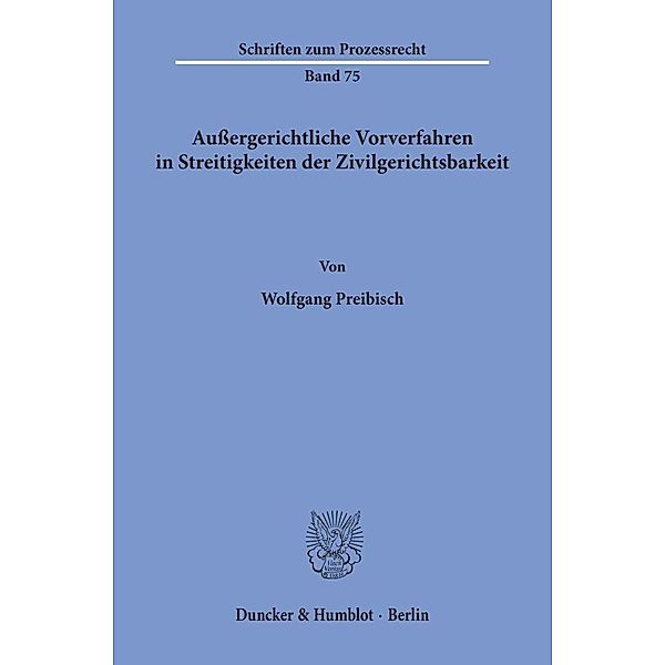 Außergerichtliche Vorverfahren in Streitigkeiten der Zivilgerichtsbarkeit., Wolfgang Preibisch