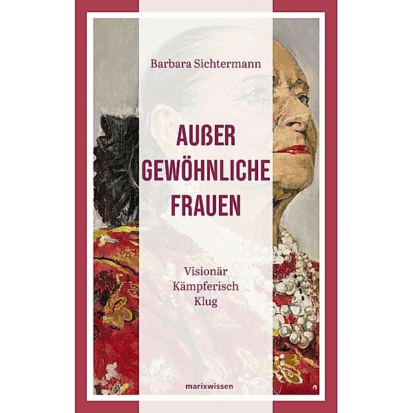 Außergewöhnliche Frauen / marixwissen Bd.7, Barbara Sichtermann