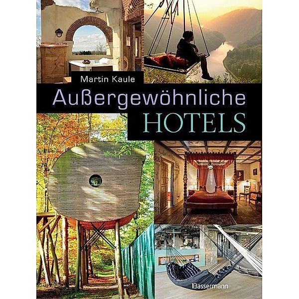 Außergewöhnliche Hotels, Martin Kaule