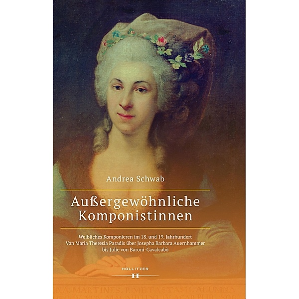 Aussergewöhnliche Komponistinnen. Weibliches Komponieren im 18. und 19. Jahrhundert, Andrea Schwab