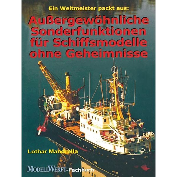 Aussergewöhnliche Sonderfunktionen für Schiffsmodelle, Lothar Mandrella