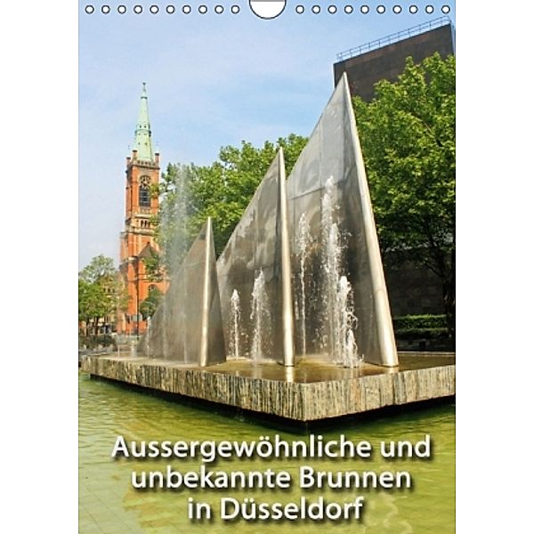 Aussergewöhnliche und unbekannte Brunnen in Düsseldorf (Wandkalender 2016 DIN A4 hoch), Michael Jäger, Düsseldorf