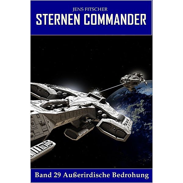 Außerirdische Bedrohung (STERNEN COMMANDER 29), Jens Fitscher