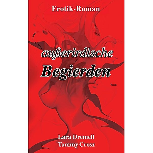 Ausserirdische Begierden, Lara Dremell, Tammy Crosz