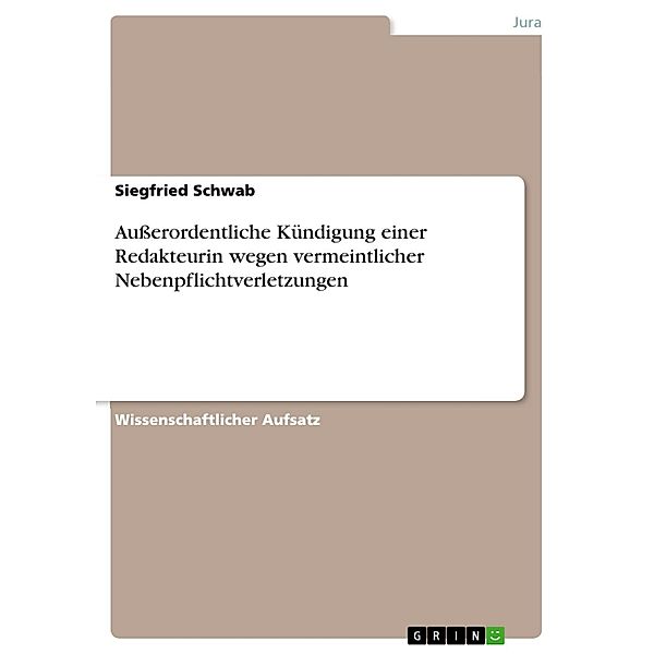 Ausserordentliche Kündigung einer Redakteurin wegen vermeintlicher Nebenpflichtverletzungen, Siegfried Schwab