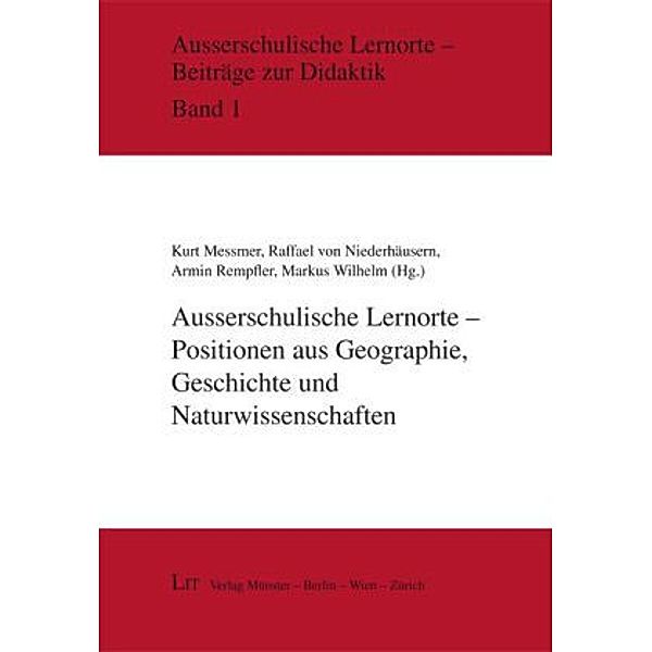 Ausserschulische Lernorte - Positionen aus Geographie, Geschichte und Naturwissenschaften