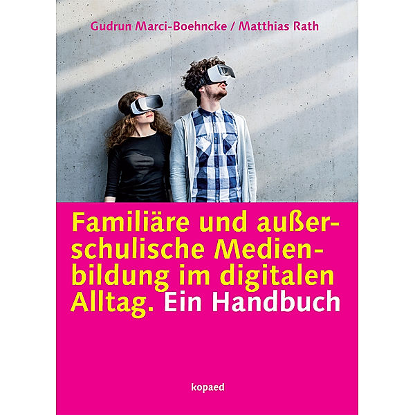 Außerschulische Medienbildung im digitalen Alltag, Gudrun Marci-Boehncke, Matthias Rath