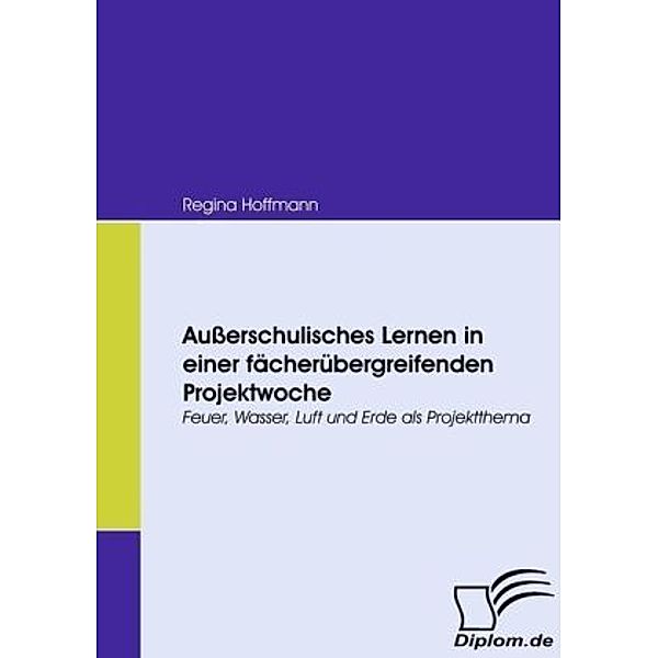 Ausserschulisches Lernen in einer fächerübergreifenden Projektwoche, Regina Hoffmann