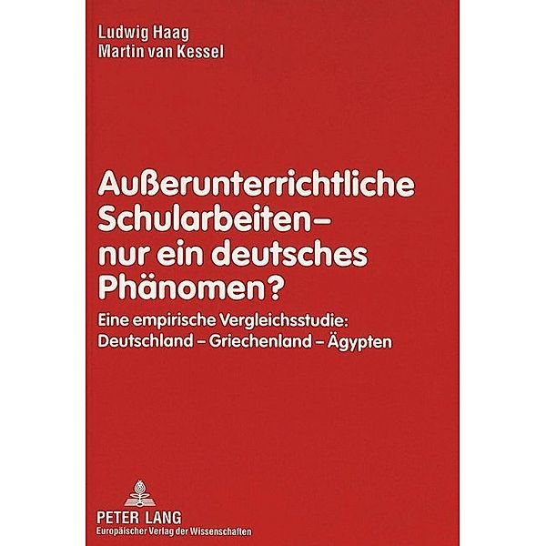 Außerunterrichtliche Schularbeiten - nur ein deutsches Phänomen?, Ludwig Haag, Martin van Kessel