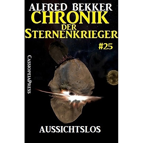 Aussichtslos / Chronik der Sternenkrieger Bd.25, Alfred Bekker