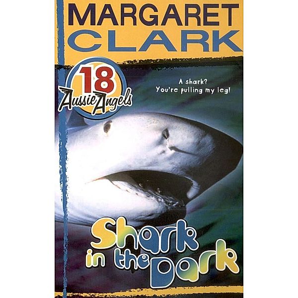 Aussie Angels 18: Shark in the Dark / Aussie Angels Bd.18, Margaret Clark