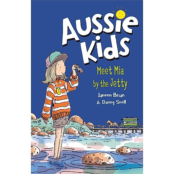 Aussie Kids: Meet Mia by the Jetty, Janeen Brian