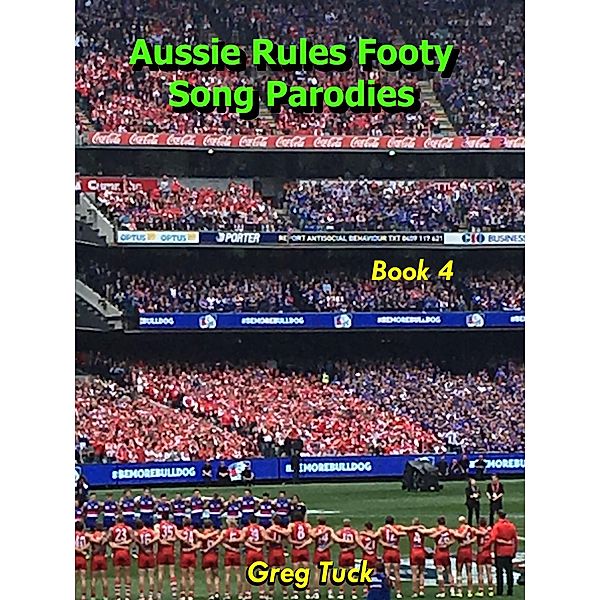 Aussie Rules Footy Song Parodies Book 4 (Aussie Rules Football, #4) / Aussie Rules Football, Greg Tuck