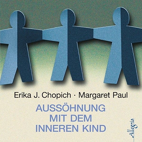 Aussöhnung mit dem inneren Kind, Erika J. Chopich, Margeret Paul