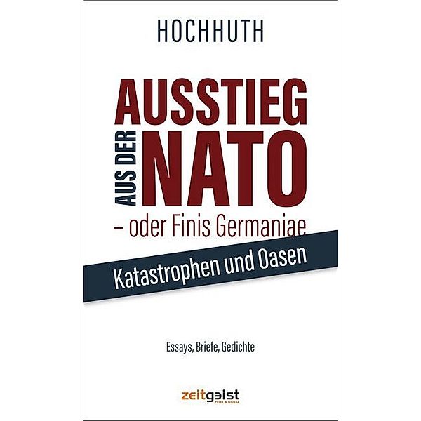 Ausstieg aus der NATO - oder Finis Germaniae, Rolf Hochhuth